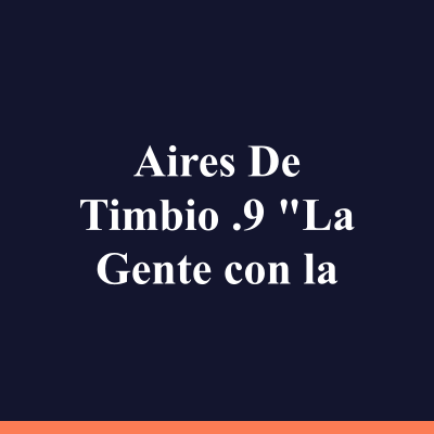 Aires De Timbio .9 "La Gente con la Radio"