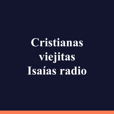 Cristianas viejitas Isaías radio