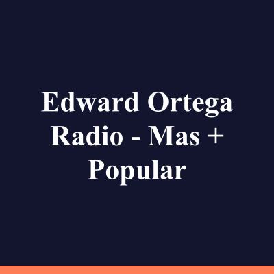 Edward Ortega Radio - Mas + Popular