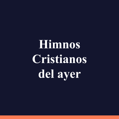 Himnos Cristianos del ayer