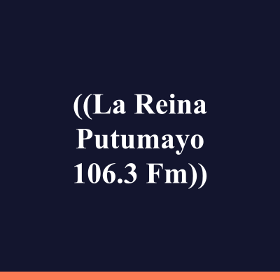 ((La Reina Putumayo 106.3 Fm))